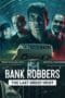 Nonton film Bank Robbers: The Last Great Heist (2022) terbaru di Dutamovie21 Nonton film Bank Robbers: The Last Great Heist (2022) terbaru di Dutamovie21