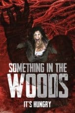 Nonton film Something in the Woods (2022) terbaru di Dutamovie21 Nonton film Something in the Woods (2022) terbaru di Dutamovie21