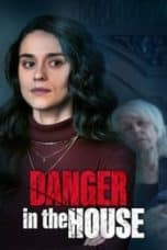 Nonton film Danger in the House (2022) terbaru di Dutamovie21