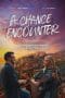 Nonton film A Chance Encounter (2022) terbaru di Dutamovie21 Nonton film A Chance Encounter (2022) terbaru di Dutamovie21