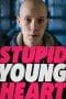 Nonton film Stupid Young Heart (2018) terbaru di Dutamovie21 Nonton film Stupid Young Heart (2018) terbaru di Dutamovie21