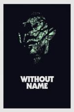 Nonton film Without Name (2017) terbaru di Dutamovie21 Nonton film Without Name (2017) terbaru di Dutamovie21