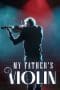 Nonton film My Father’s Violin (2022) terbaru di Dutamovie21 Nonton film My Father’s Violin (2022) terbaru di Dutamovie21
