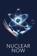 Nonton film Nuclear Now (2023) terbaru di Dutamovie21