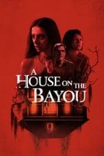 Nonton film A House on the Bayou (2021) terbaru di Dutamovie21 Nonton film A House on the Bayou (2021) terbaru di Dutamovie21