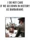 Nonton film I Do Not Care If We Go Down in History as Barbarians (2018) terbaru di Dutamovie21 Nonton film I Do Not Care If We Go Down in History as Barbarians (2018) terbaru di Dutamovie21