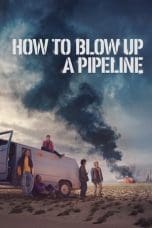 Nonton film How to Blow Up a Pipeline (2023) terbaru di Dutamovie21 Nonton film How to Blow Up a Pipeline (2023) terbaru di Dutamovie21