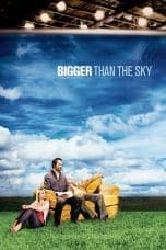 Nonton film Bigger Than the Sky (2005) terbaru di Dutamovie21 Nonton film Bigger Than the Sky (2005) terbaru di Dutamovie21
