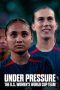 Nonton film Under Pressure: The U.S. Women’s World Cup Team (2023) terbaru di Dutamovie21 Nonton film Under Pressure: The U.S. Women’s World Cup Team (2023) terbaru di Dutamovie21