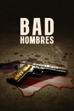 Nonton film Bad Hombres (2023) terbaru di Dutamovie21 Nonton film Bad Hombres (2023) terbaru di Dutamovie21