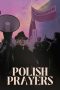 Nonton film Polish Prayers (2023) terbaru di Dutamovie21 Nonton film Polish Prayers (2023) terbaru di Dutamovie21