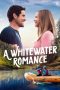 Nonton film A Whitewater Romance (2024) terbaru di Dutamovie21 Nonton film A Whitewater Romance (2024) terbaru di Dutamovie21