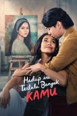 Nonton film Hidup Ini Terlalu Banyak Kamu (2024) terbaru di Dutamovie21