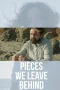 Nonton film Pieces We Leave Behind (2023) terbaru di Dutamovie21 Nonton film Pieces We Leave Behind (2023) terbaru di Dutamovie21
