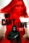 Nonton film We Can’t Leave (2025) terbaru di Dutamovie21