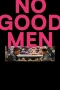 Nonton film No Good Men (2026) terbaru di Dutamovie21