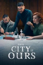 Nonton film This City Is Ours (2025) terbaru di Dutamovie21